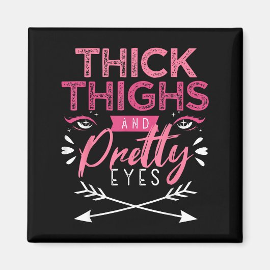 Thick Thighs And Pretty Eyes Motivation Beautiful  Magneet (Voorkant)