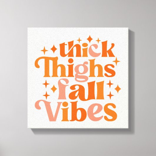 Thick Thighs Herfst Vibes Canvas Afdruk (Voorkant)