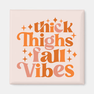 Thick Thighs Herfst Vibes Magneet