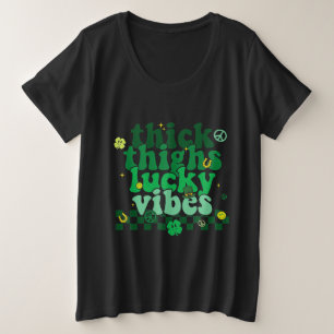 Thick Thighs Lucky Vibes St Patricks Day Irish Grote Maat T-shirt