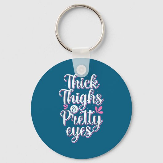 Thick Thighs Pretty Eyes Gym Motivation Quote Work Sleutelhanger (Voorkant)
