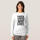 THICK THIGHS SAVE LEVEN T-Shirts (Voorkant volledig)