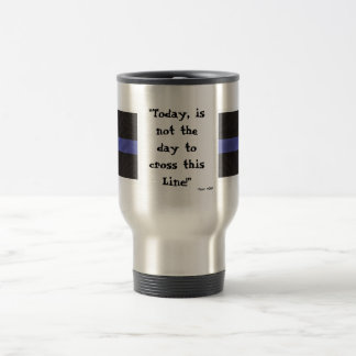 Thin Blue Line (Travel Mug) "Vandaag is niet de da Reisbeker