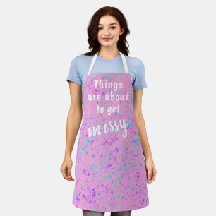 Things are About to Get Messy Splatter Apron Schort