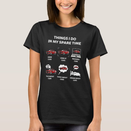 Things I Do In My Spare Time Car Enthusiast Car T-shirt (Voorkant)