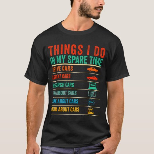 Things I Do In My Spare Time Funny Car Lovers T-shirt (Voorkant)