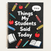 "Things My Students Said Today" Funny Teacher  Planner (Voorkant)