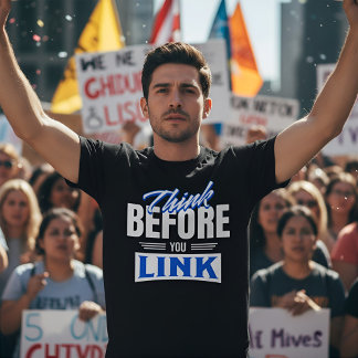 Think Before You Link - Internet Safety Awareness T-shirt