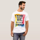 Think big... Believe In Yourself! T-shirt (Voorkant volledig)