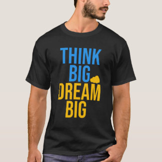 Think Big Dream Big is een motivatie T-shirt met q