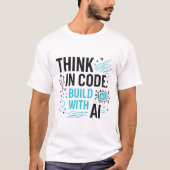 Think Code Build AI-T-shirt | Ontwikkelaar Mindset T-shirt (Voorkant)