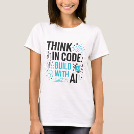 Think Code Build AI-T-shirt | Ontwikkelaar Mindset T-shirt