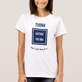 Think outside the box add caption t-shirt