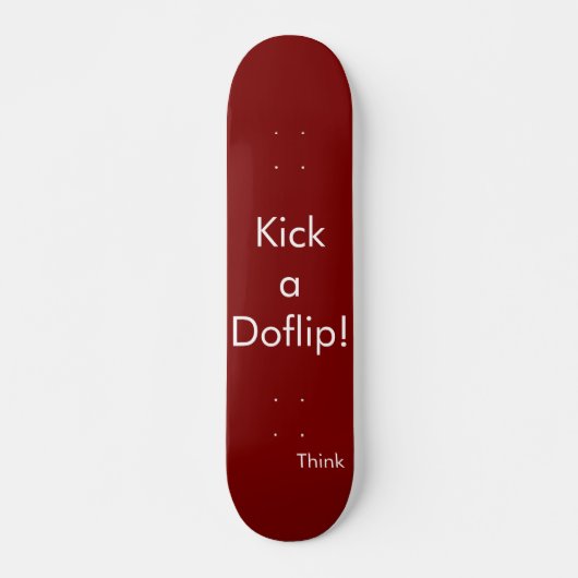 Think Skateboard deck "Kick a Doflip" (Voorkant)