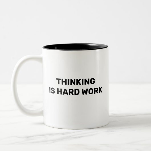 Thinking Is Hard Work™ Beverage Mug (Gauche)