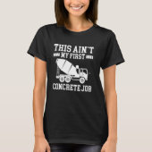 This Aint My First Concrete Job  1 T-shirt (Voorkant)