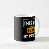 This Cup Funds My Patience — Trader Mug Design (Devant droit)