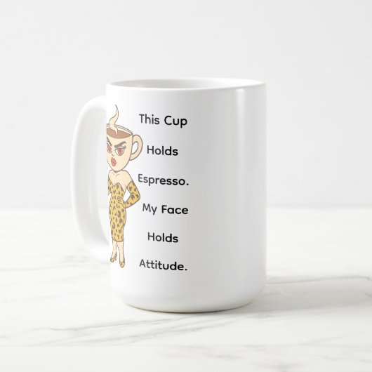 This Cup Holds Espresso. My Face Holds Attitude. Koffiemok (Voorkant links)