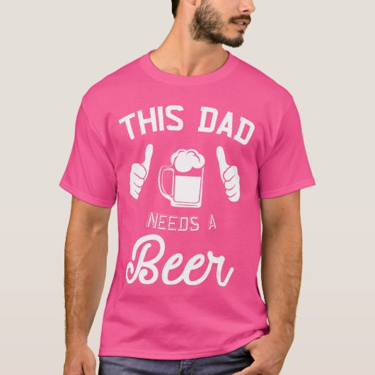 This Dad Needs A Beer Funny Father Beer Drinking T-shirt (Voorkant)