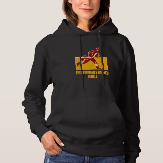 This Firemans Banned in Hell Firefighter Humor Hoodie (Voorkant)