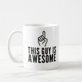 This Guy Is Awesome Funny Coffee Mug (Gauche)