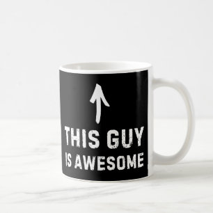 This Guy Is Awesome Mug - Funny Positive Coffee 