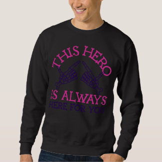 This Hero Is Always Here For You Trui