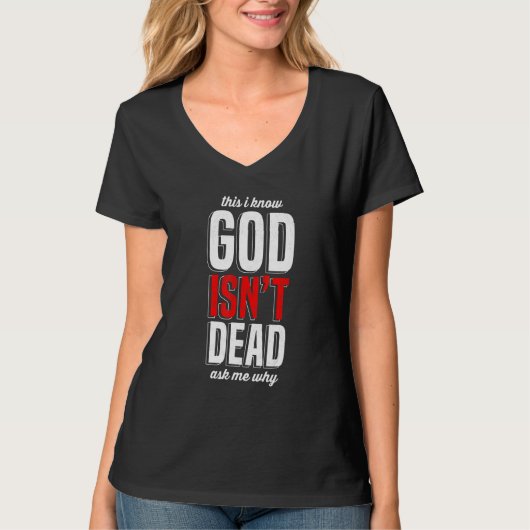 This I know God isn't Dead Ask me Why T-shirt (Voorkant)