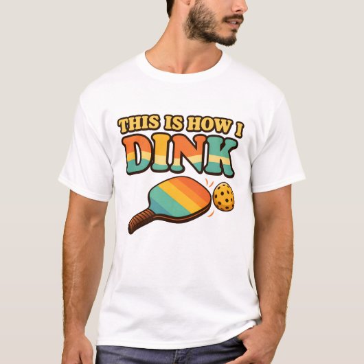 This Is How I Dink – Funny Pickleball T-Shirt (Devant)