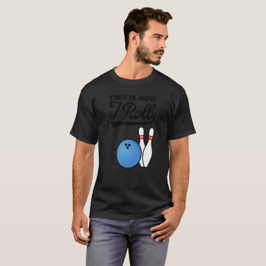 This Is How I Roll Bowling Ball  Strike Team Bowle T-shirt (Voorkant volledig)