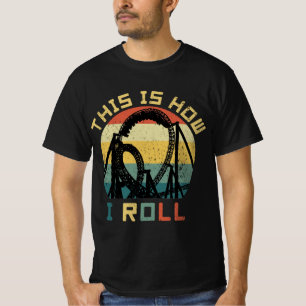 This Is How I Roll Roller Coaster Lovers T-shirt