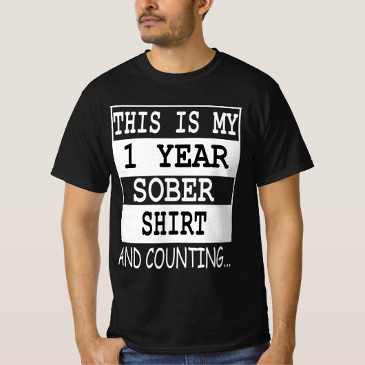 this is is my 1 year Sober shirt and counting... (Voorkant)