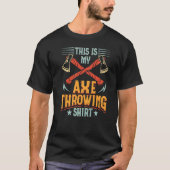 This Is My Axe Throwing Ax Hatchet Thrower   T-shirt (Voorkant)