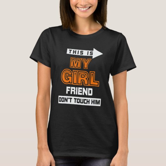 This Is My Girlfriend Don't Touch Him 3 T-shirt (Voorkant)