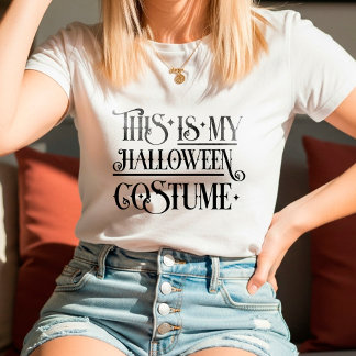 This Is My Halloween Costume | Funny Easy  T-shirt