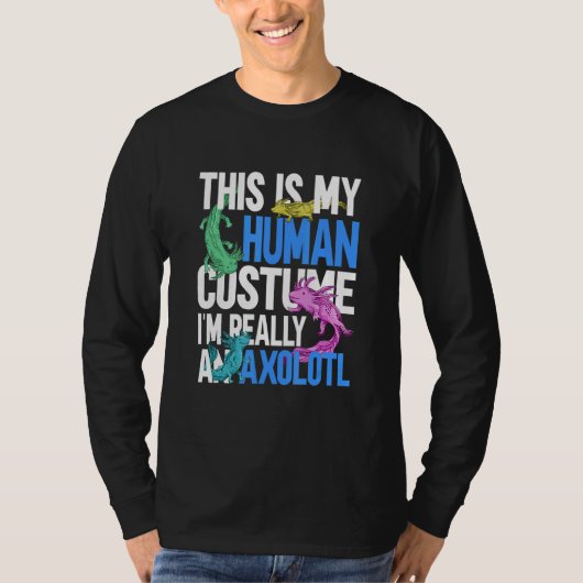 This is My Human Costume I'm Really a Axolotl 6 T-shirt (Voorkant)