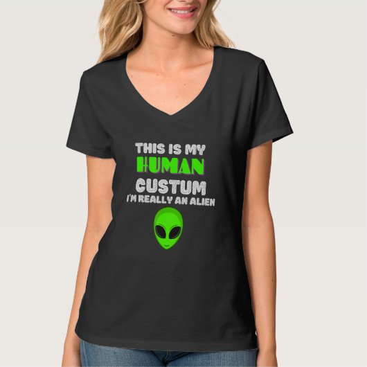 This is My Human Costume I'm Really An Alien T-shirt (Voorkant)