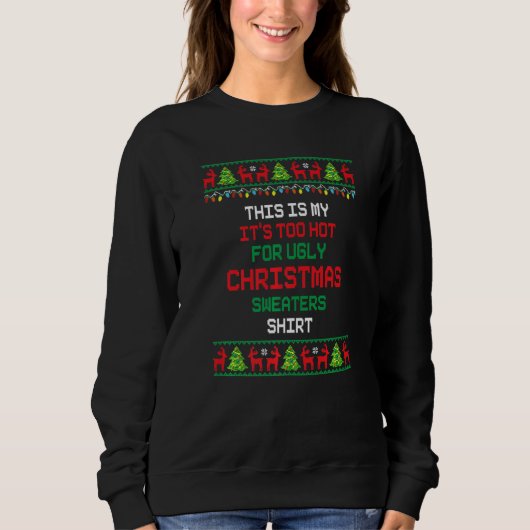 This Is My It's Too Hot For Ugly Christmas Sweater (Voorkant)