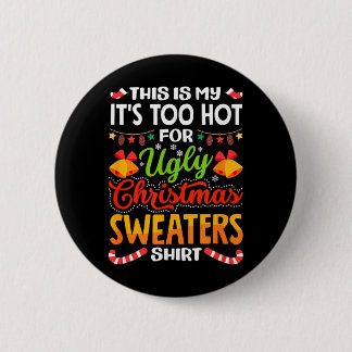 This is My Its Too Hot for Ugly Christmas Sweaters Ronde Button 5,7 Cm