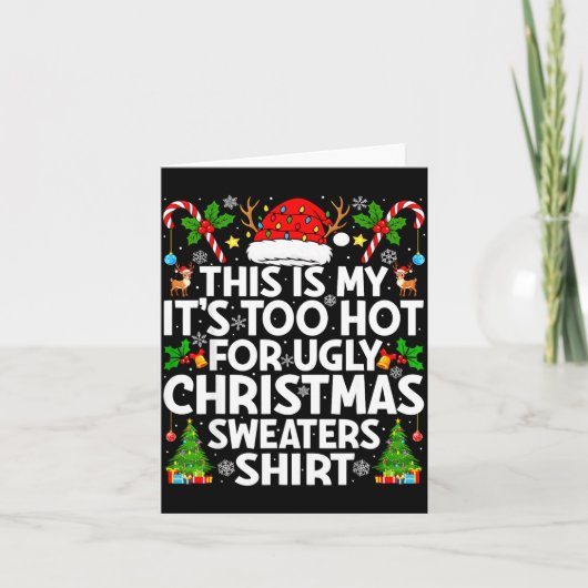 This Is My It's Too Hot Ugly Xmas Sweaters Funny C Kaart (Voorkant)