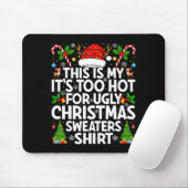 This Is My It's Too Hot Ugly Xmas Sweaters Funny C Muismat (Met muis)