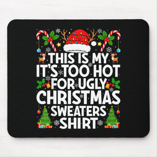 This Is My It's Too Hot Ugly Xmas Sweaters Funny C Muismat (Voorkant)