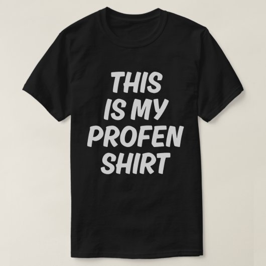This Is My Profen Shirt Funny T-Shirt (Design devant)
