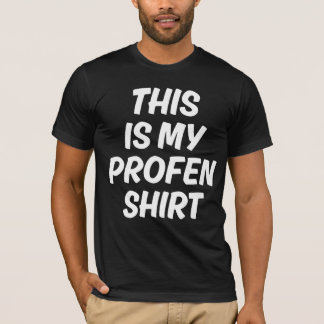This Is My Profen Shirt Funny T-Shirt