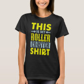 This Is My Roller Coaster  Rollercoaster Amusement T-shirt (Voorkant)