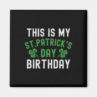 This Is My St. Patricks Day Birthday Shamrock Birt Magneet
