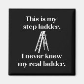 This Is My Step Ladder I Never Knew My Real Ladder Magneet (Voorkant)