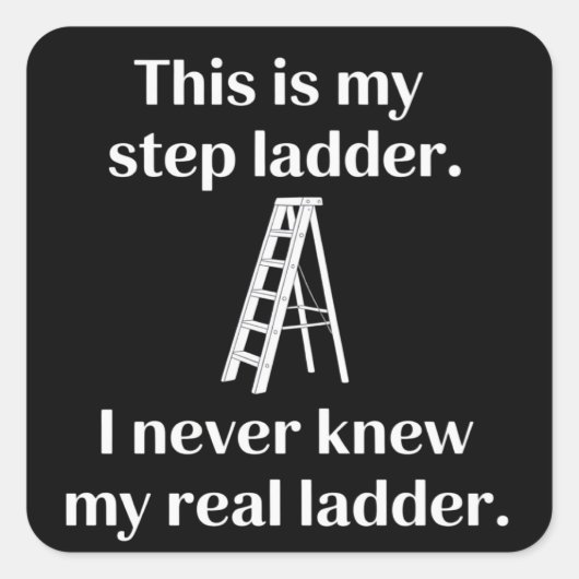 This Is My Step ladder Sarcasm Laughs Funny Saying Vierkante Sticker (Voorkant)