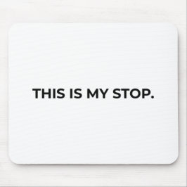 This Is My Stop Minimalist Typographic Mouse Pad Muismat