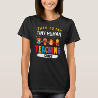 This Is My Teaching Tiny Humans Daycare Provider T T-shirt